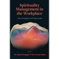 Spirituality Management in the Workplace: New Strategies and Approaches - Hardcover