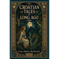Croatian Tales of Long Ago - Paperback