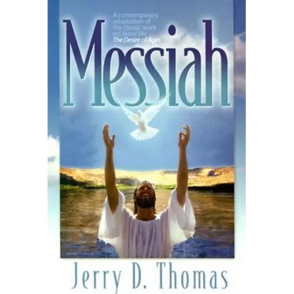 Messiah: A Contemporary Adaptation of the Classic Work on Jesus' Life, the Desire of Ages - Paperback