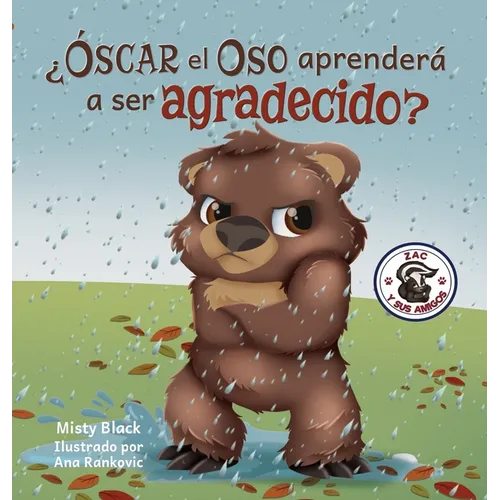 ¿Óscar el Oso aprenderá a ser agradecido?: Can Grunt the Grizzly Learn to Be Grateful? (Spanish Edition) - Hardcover