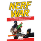 Nerf War: Over 25 Best Nerf Blasters Field Tested for Distance and Accuracy! Plus, Nerf Gun Safety, Setting Up Nerf Wars, Nerf M - Paperback