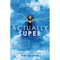 Actually Super - Hardcover