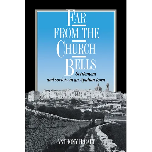 Far from the Church Bells: Settlement and Society in an Apulian Town - Paperback