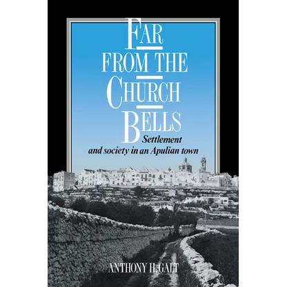 Far from the Church Bells: Settlement and Society in an Apulian Town - Paperback