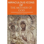 Miraculous Icons Of The Mother Of God.: The Christian Book with Images and Miracles of Our Lady. - Paperback