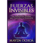 Fuerzas Invisibles: Las Influencias Ocultas que Controlan tu Existencia - Paperback