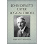 John Dewey's Later Logical Theory - Paperback