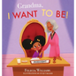 Grandma, I Want To Be - Hardcover
