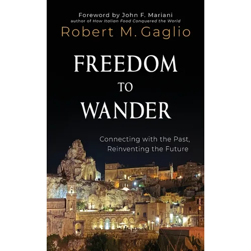 Freedom to Wander: Connecting with the Past, Reinventing the Future - Hardcover