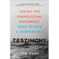 Testimony: Inside the Evangelical Movement That Failed a Generation - Hardcover
