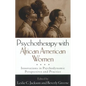 Psychotherapy with African American Women: Innovations in Psychodynamic Perspectives and Practice - Hardcover