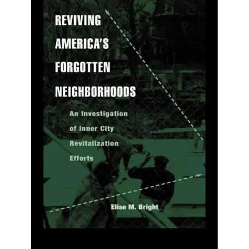 Reviving America's Forgotten Neighborhoods: An Investigation of Inner City Revitalization Efforts - Paperback