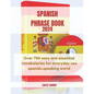 Spanish Phrase Book 2024: Over 700 easy and essential vocabularies for everyday use Spanish-speaking world - Paperback