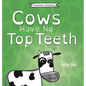 Cows Have No Top Teeth: A light-hearted book on how much cows love chewing - Hardcover