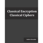 Classical Encryption: Classical Ciphers - Paperback