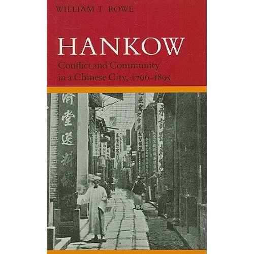 Hankow: Conflict and Community in a Chinese City, 1796-1895 - Paperback