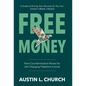 Free Money: Nine Counterintuitive Moves for Life-Changing Freelance Income - Hardcover