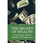 The Secret of Wealth: A Common Sense Guide to Prosperity - Hardcover