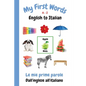 My First Words A - Z English to Italian: Bilingual Learning Made Fun and Easy with Words and Pictures - Paperback