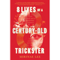 8 Lives of a Century-Old Trickster - Hardcover