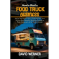 How to Start a Food Truck Business: Step by Step Guide to Start a Profitable Food Truck Business, from Wonderful Marketing Strategy, to Plans, Startup - Paperback