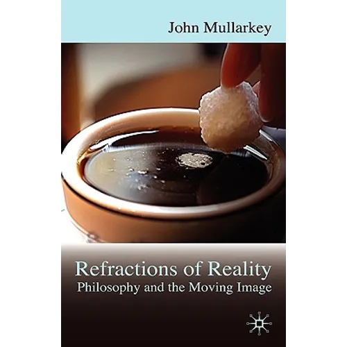 Refractions of Reality: Philosophy and the Moving Image - Hardcover