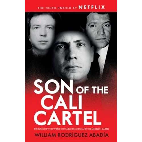 Son of the Cali Cartel: The Narcos Who Wiped Out Pablo Escobar and the Medellín Cartel - Paperback