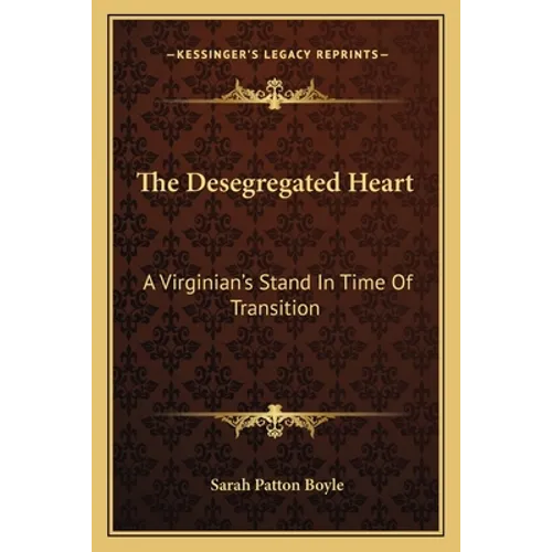 The Desegregated Heart: A Virginian's Stand In Time Of Transition - Paperback
