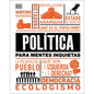 Política Para Mentes Inquietas (Politics Is...) - Paperback