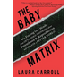 The Baby Matrix: Why Freeing Our Minds From Outmoded Thinking About Parenthood & Reproduction Will Create a Better World - Paperback