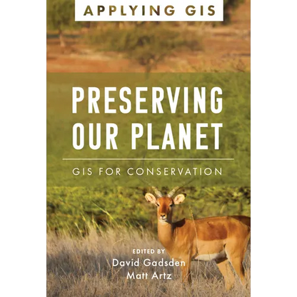 Preserving Our Planet: GIS for Conservation - Paperback
