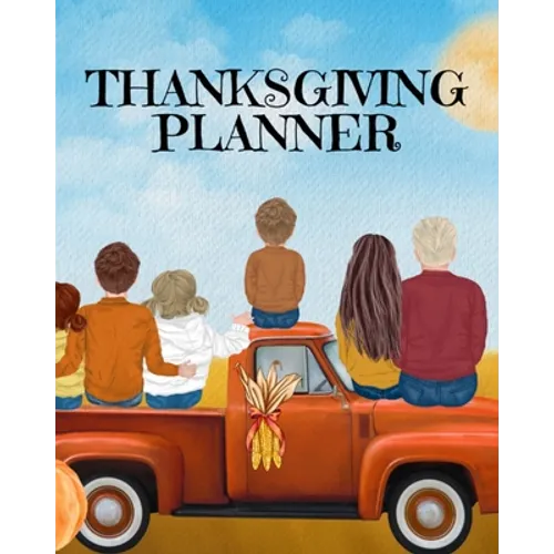 Thanksgiving Planner: Fall 2020-2021 Planning Pages To Write In Ideas For Menu, Dinner, Recipes, Guest List, Gifts, Gratitude, Vision & Goal - Paperback