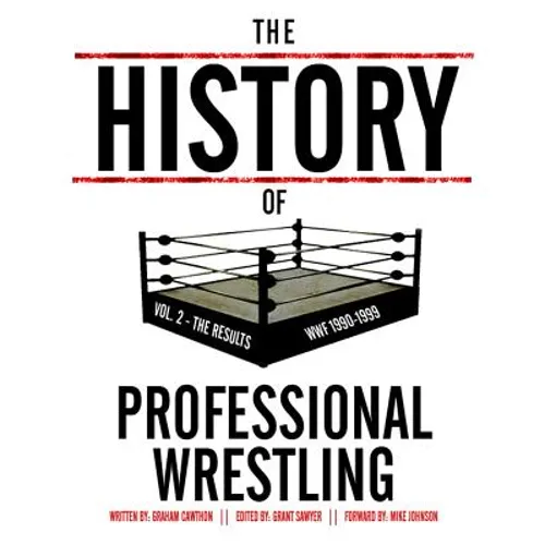 The History Of Professional Wrestling Vol. 2: WWF 1990-1999 - Paperback