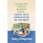Lo Que Me Hubiera Gustado Saber... ¡Antes de la Adolescencia de MIS Hijos! (Things I Wish I'd Known Before My Child Became a Teenager) - Paperback
