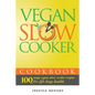 Vegan Slow Cooker Cookbook: 100 Tasty Vegan Slow Cooker Recipes For Life Long Health - Paperback
