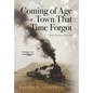Coming of Age in a Town That Time Forgot - Hardcover