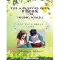 The Bhagavad Gita Wisdom for Young Minds: A Little Seekers Guide - Paperback