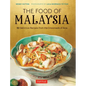 The Food of Malaysia: 62 Delicious Recipes from the Crossroads of Asia - Hardcover
