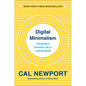 Digital Minimalism: Choosing a Focused Life in a Noisy World - Hardcover