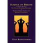 Science of Breath: A Complete Manual of the Oriental Breathing Philosophy of Physical, Mental, Psychic and Spiritual Development - Paperback
