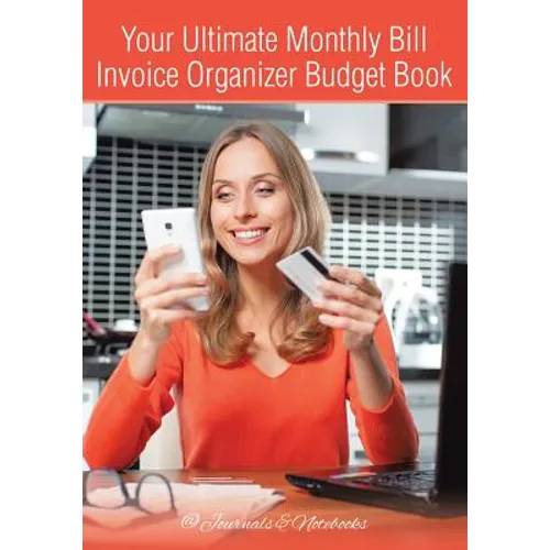Your Ultimate Monthly Bill Invoice Organizer Budget Book - Paperback