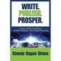Write Publish Prosper: How to Write Prolifically, Publish Globally, and Prosper Eternally - Paperback