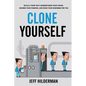 Clone Yourself: Build a Team that Understands Your Vision, Shares Your Passion, and Runs Your Business For You - Paperback
