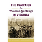 Campaign for Woman Suffrage in Virginia - Hardcover
