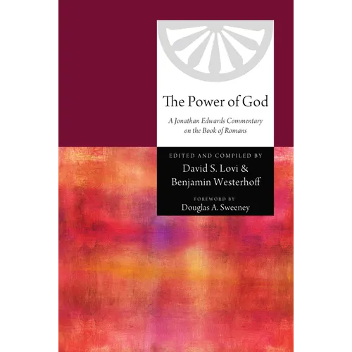The Power of God: A Jonathan Edwards Commentary on the Book of Romans - Hardcover
