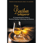 The Bourbon Whisperer: A Comprehensive Guide to Bourbon Tasting, Collecting, and Mastery - Paperback