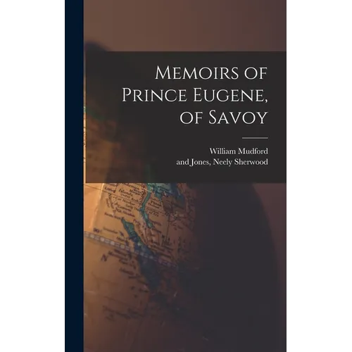 Memoirs of Prince Eugene, of Savoy - Hardcover