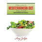 The Beginner's Guide to the Mediterranean Diet: Healthy and Delectable Mediterranean Diet Recipes - Paperback