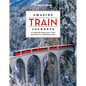Lonely Planet Amazing Train Journeys - Hardcover