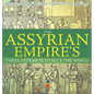 The Assyrian Empire's Three Attempts to Rule the World: Ancient History of the World Children's Ancient History - Hardcover